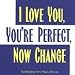 I Love You, You're Perfect, Now Change