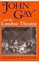 John Gay and the London Theatre