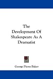 The Development of Shakespeare As a Dram
