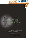 Deep Time of the Media: Toward an Archaeology of Hearing and Seeing by Technical Means (Electronic Culture: History, Theory and Practice)