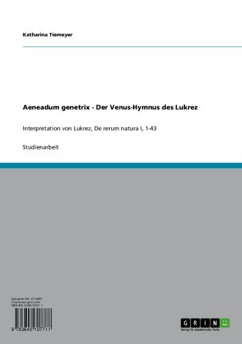 Aeneadum genetrix - Der Venus-Hymnus des Lukrez: Interpretation von Lukrez, De rerum natura I, 1-43 (German Edition)