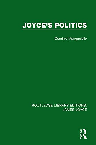 Joyce's Politics (Routledge Library Editions: James Joyce)