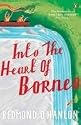 Into the Heart of Borneo: An Account of a Journey Made In 1983 to the Mountains of Batu Tiban with Ja