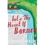 Into the Heart of Borneo: An Account of a Journey Made In 1983 to the Mountains of Batu Tiban with Ja