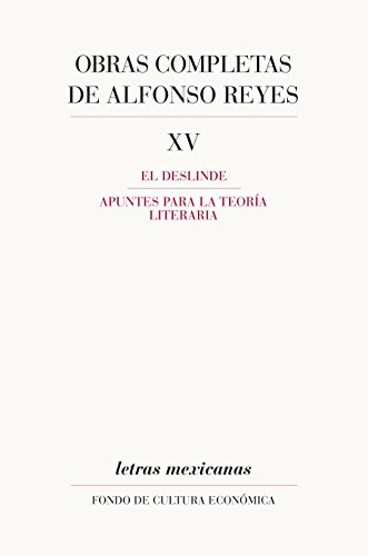 Obras completas, XV. El deslinde, Apuntes para la teoría literaria: 0 (Letras Mexicanas) (Spanish Edition)
