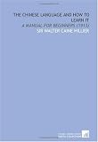 The Chinese Language and How to Learn it: A Manual for Beginners (1913)