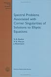 Spectral Problems Associated with Corner Singularities of Solutions to Elliptic Equations (Mathematical Surveys and Monographs)