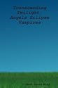 Transcending Twilight:  Angels Eclipse Vampires