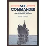 Sub Commander: Tactics and Strategy for Wwii Submarine Simulations