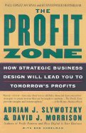 Profit Zone : How Strategic Business Design Will Lead You to Tomorrows Profits