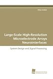 Large-Scale High-Resolution Microelectrode Arrays Neurointerfaces: System Design and Signal Processing