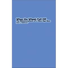 When the Wheels Fall Off: The Metamorphosis of a New Age Man