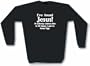 I've Found Jesus! If nobody claims him in 30 days I get to keep him Men's Sweat Shirt in 2 colors Small thru 3XL
