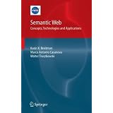 Semantic Web: Concepts, Technologies and Applications (NASA Monographs in Systems and Software Engineering)