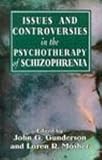 Issues and controversies in the psychotherapy of schizophrenia