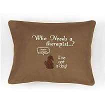 Embroided Pillows for Dog Lovers - Who Needs A Therapist...? I've Got A Dog