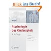 Psychologie des Kinderspiels: Von den fr�hesten Spielen bis zum Computerspiel