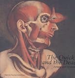 The Quick and the Dead : artists and anatomy