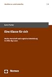 Produkt-Bild: Eine Klasse f&uuml;r sich: Besitz, Herrschaft und ungleiche Entwicklung in Chile 1830 - 2010