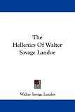 The Hellenics Of Walter Savage Landor
