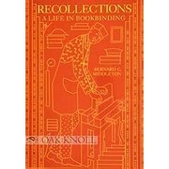 Recollections: A Life in Bookbinding: Bernard C. Middleton