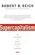 Supercapitalism: The Transformation of Business, Democracy, and Everyday Life (Vintage) Image of Supercapitalism: The Transformation of Business, Democracy, and Everyday Life (Vintage)