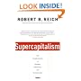 Supercapitalism: The Transformation of Business, Democracy, and Everyday Life (Vintage)
