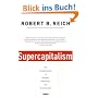 Supercapitalism: The Transformation of Business, Democracy, and Everyday Life (Vintage)