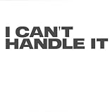 I cant handle it [VINYL]