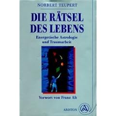 Die R�tsel des Lebens. Energetische Astrologie und Traumarbeit