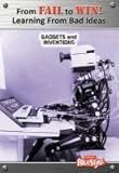 From fail to win : learning from bad ideas. Gadgets and inventions