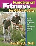 Functional Fitness For Older Adults - ADULTS By PATRICIA A. BRILL
