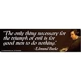 Vinyl Sticker: The only thing necessary for the triumph of evil is for good men to do... 