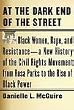 At the Dark End of the Street: Black Women, Rape, and Resistance--A New History of the Civil Rights Movement from Rosa Parks to the Rise of Black Power [Deckle Edge] [Hardcover]
