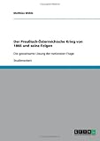 Produkt-Bild: Der Preu&szlig;isch-&Ouml;sterreichische Krieg von 1866 und seine Folgen: Die gewaltsame L&ouml;sung der nationalen Frage
