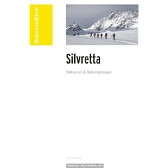 Skitourenf�hrer "Silvretta": Skitouren & Skibergsteigen
