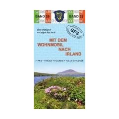 Mit dem Wohnmobil nach Irland: Die Anleitung f�r einen Erlebnisurlaub. Tipps, Tricks, Touren, Tolle Str�nde