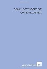 Some lost works of Cotton Mather,