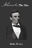 A. Lincoln: The Man