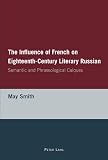 The Influence of French on Eighteenth-Century Literary Russian: Semantic and Phraseological Calques