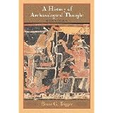 A History of Archaeological Thoughtby Bruce G. Trigger