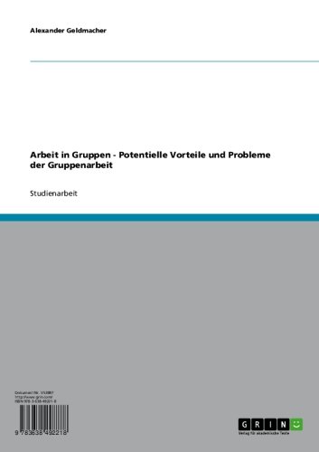 Arbeit in Gruppen - Potentielle Vorteile und Probleme der Gruppenarbeit (German Edition)