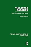 The Joyce paradox : form and freedom in his fiction