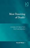 Most Deserving of Death?: An Analysis of the Supreme Court's Death Penalty Jurisprudence (Law, Justice and Power)
