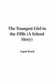 Review IndyPublish  / The Youngest Girl in the Fifth (A School Story)