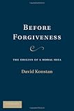 Before forgiveness : the origins of a moral idea