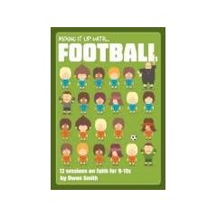 Mixing it Up with Football: 12 Sessions on Faith for 9-13s