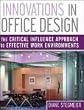 Innovations in Office Design: The Critical Influence Approach to Effective Work Environments