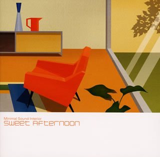 ミニマル・サウンド・インテリア~Sweet Afternoon~