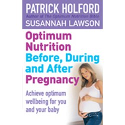 Optimum Nutrition Before, During & After Pregnancy